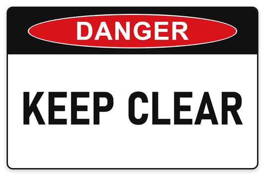 Keep Clear Danger Sign – KEEP CLEAR