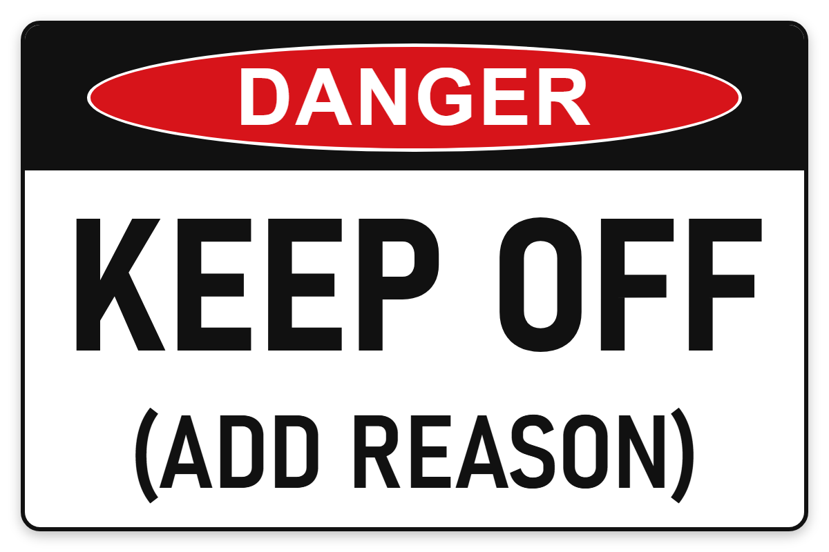 Keep Off (Add Reason) Danger Sign – KEEP OFF (ADD REASON)