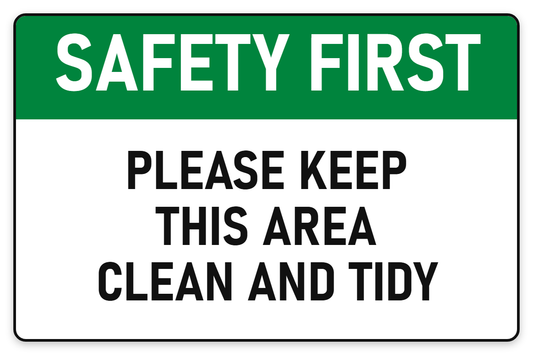 Safety First Please Keep This Area Clean & Tidy sign – green Safety First safety sign by Bold Safety Signs