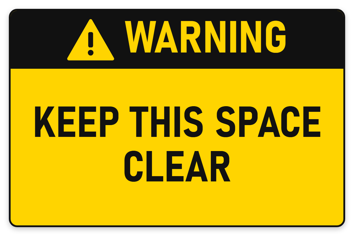 Warning Keep This Space Clear sign – yellow warning safety sign by Bold Safety Signs