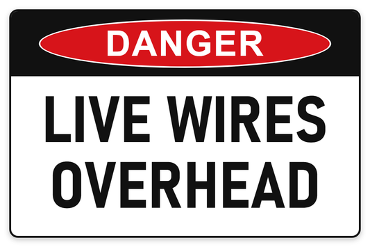Live Wires Overhead Danger Sign – LIVE WIRES OVERHEAD