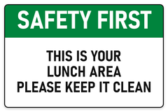 Safety First This Is Your Lunch Area – Keep It Clean sign – green Safety First safety sign by Bold Safety Signs