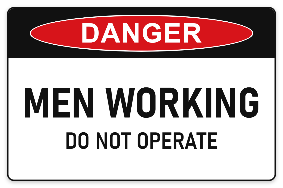 Men Working – Do Not Operate Danger Sign – MEN WORKING DO NOT OPERATE