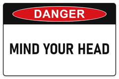 Mind Your Head Danger Sign – MIND YOUR HEAD