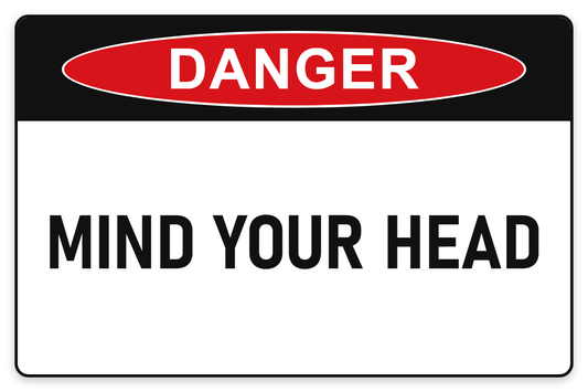 Mind Your Head Danger Sign – MIND YOUR HEAD