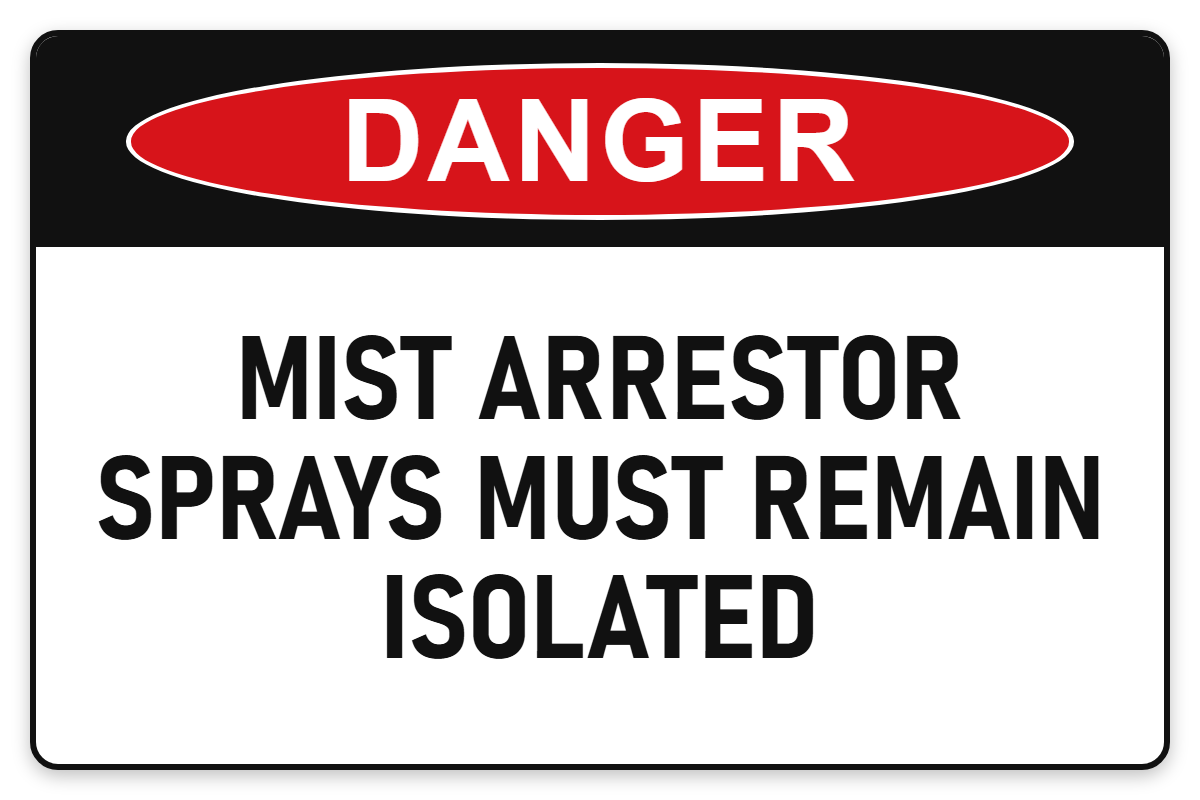 Mist Arrestor Sprays Must Remain Isolated Danger Sign – MIST ARRESTOR SPRAYS MUST REMAIN ISOLATED