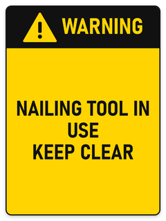 Warning Nailing Tool In Use – Keep Clear sign – yellow warning safety sign by Bold Safety Signs