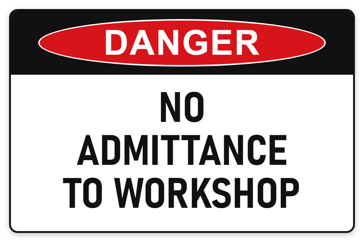 No Admittance to Workshop Danger Sign – NO ADMITTANCE TO WORKSHOP