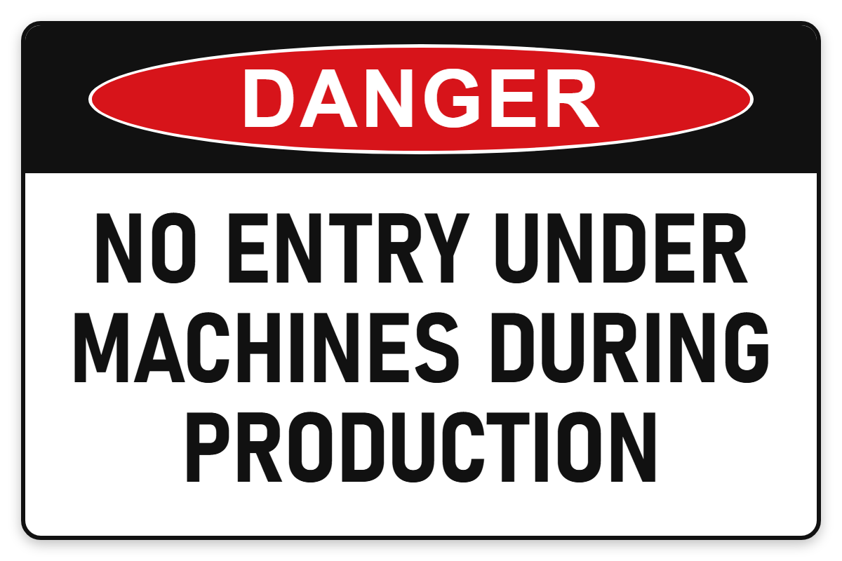 No Entry Under Machines During Production Danger Sign – NO ENTRY UNDER MACHINES DURING PRODUCTION