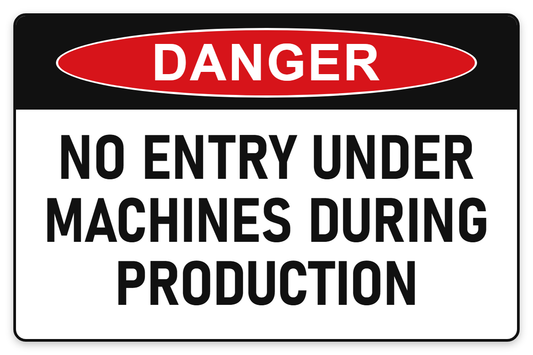No Entry Under Machines During Production Danger Sign – NO ENTRY UNDER MACHINES DURING PRODUCTION