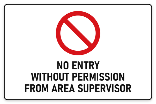 No Entry Without Permission From Area Supervisor sign – red prohibition safety sign by Bold Safety Signs