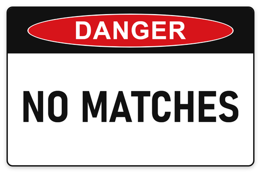 No Matches Danger Sign – NO MATCHES