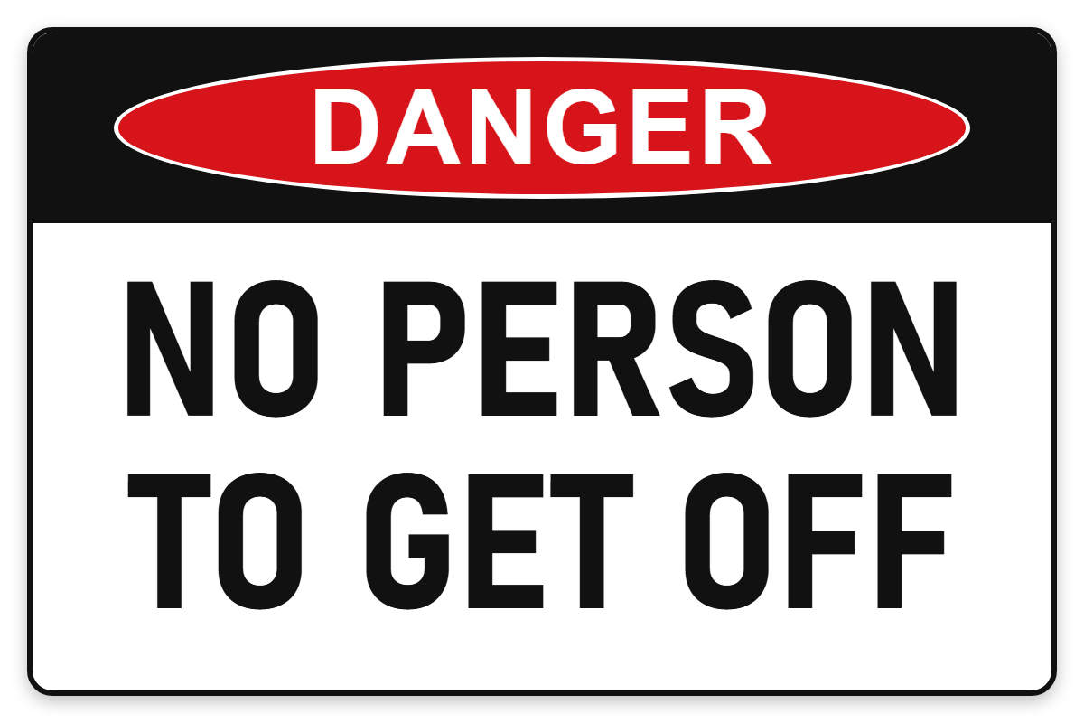 No Person to Get Off Danger Sign – NO PERSON TO GET OFF