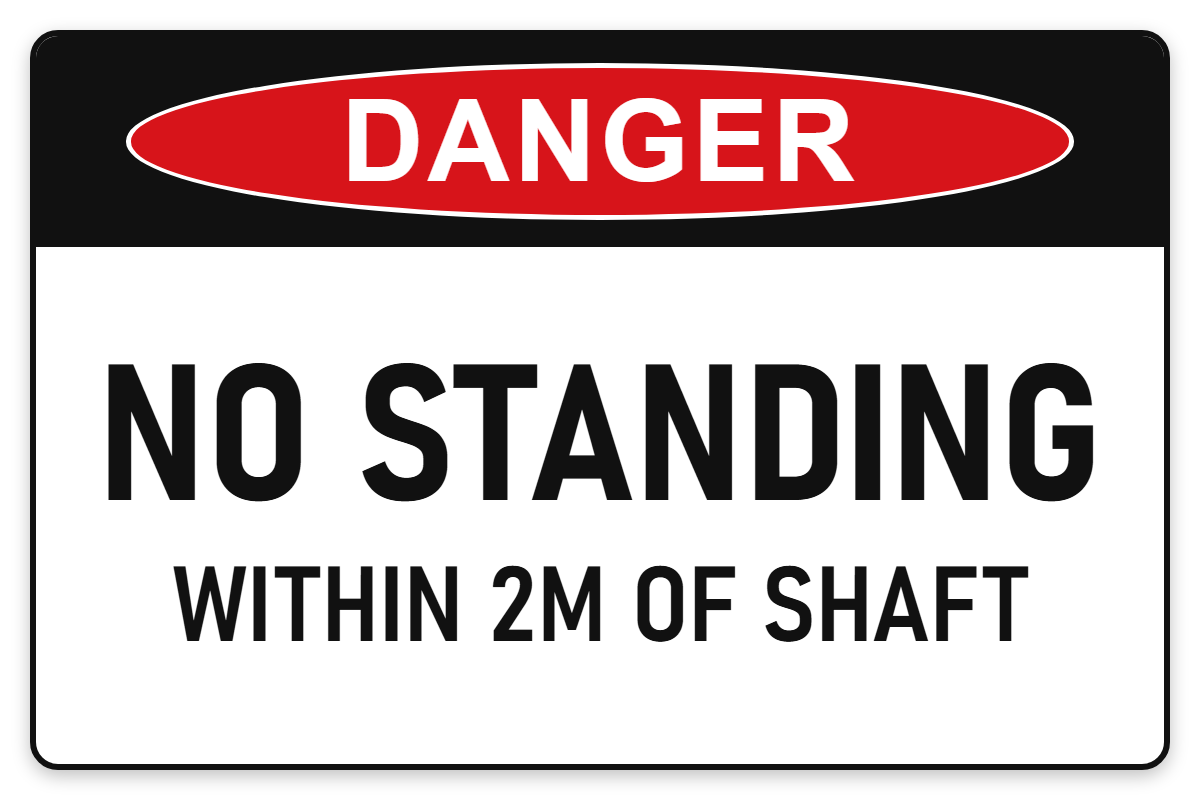 No Standing Within 2m of Shaft Danger Sign – NO STANDING WITHIN 2M OF SHAFT