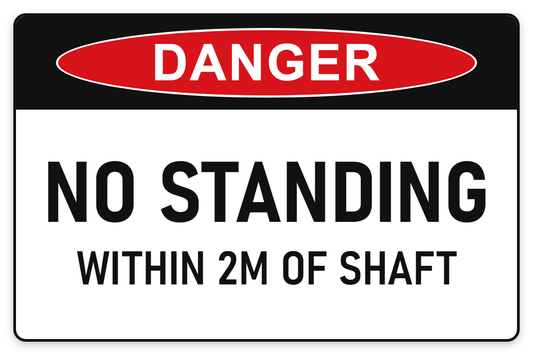 No Standing Within 2m of Shaft Danger Sign – NO STANDING WITHIN 2M OF SHAFT
