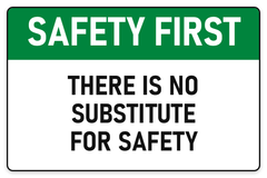 Safety First There Is No Substitute For Safety sign – green Safety First safety sign by Bold Safety Signs