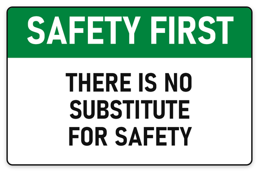 Safety First There Is No Substitute For Safety sign – green Safety First safety sign by Bold Safety Signs