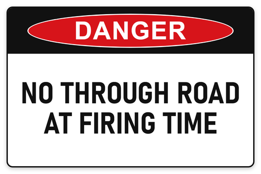 No Through Road at Firing Time Danger Sign – NO THROUGH ROAD AT FIRING TIME