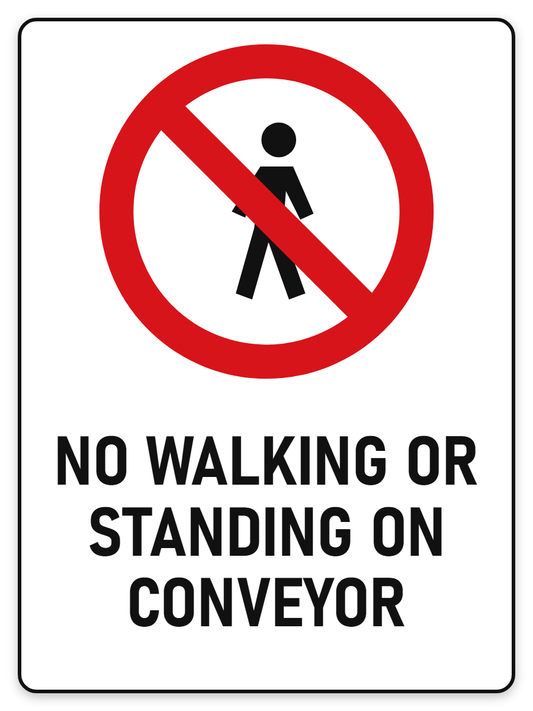 No Walking or Standing On Conveyor sign – red prohibition safety sign by Bold Safety Signs