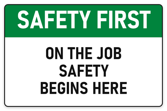 Safety First On The Job Safety Begins Here sign – green Safety First safety sign by Bold Safety Signs