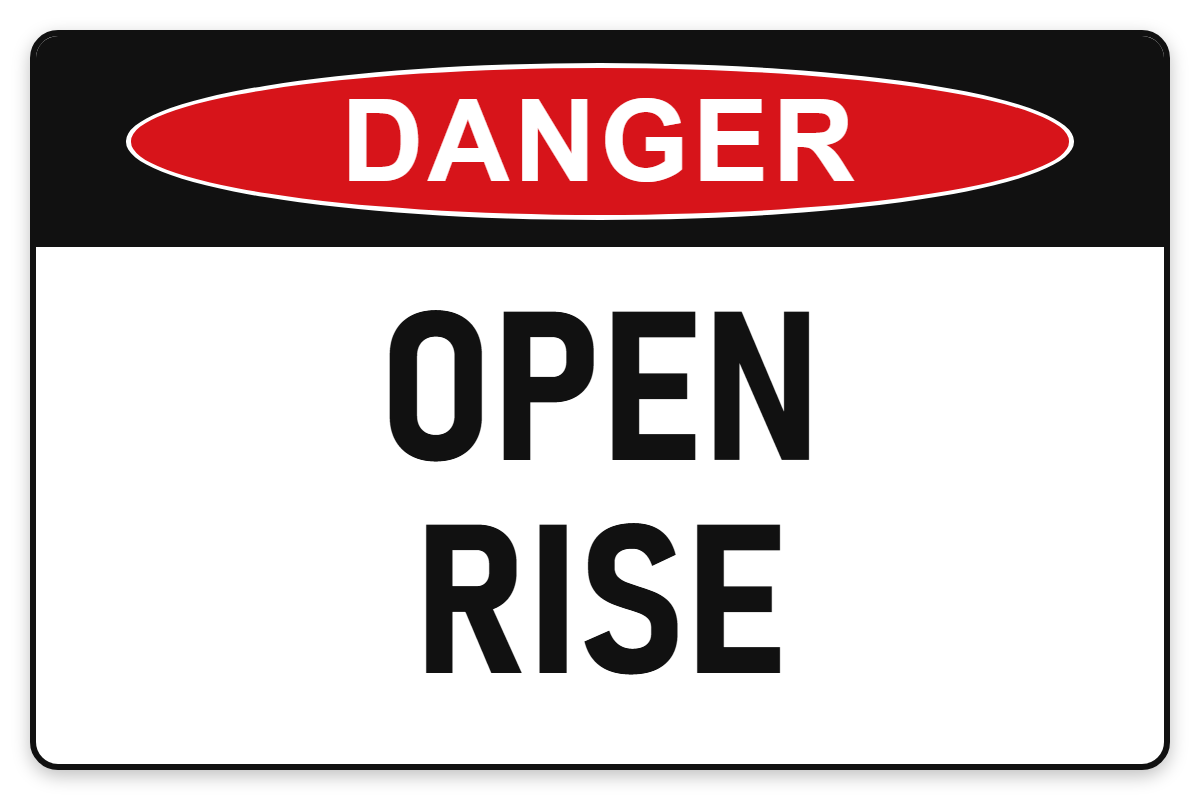 Open Rise Danger Sign – OPEN RISE
