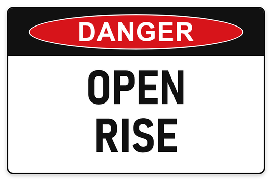 Open Rise Danger Sign – OPEN RISE