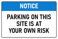 Notice Parking On This Site Is At Your Own Risk sign – car park safety sign by Bold Safety Signs