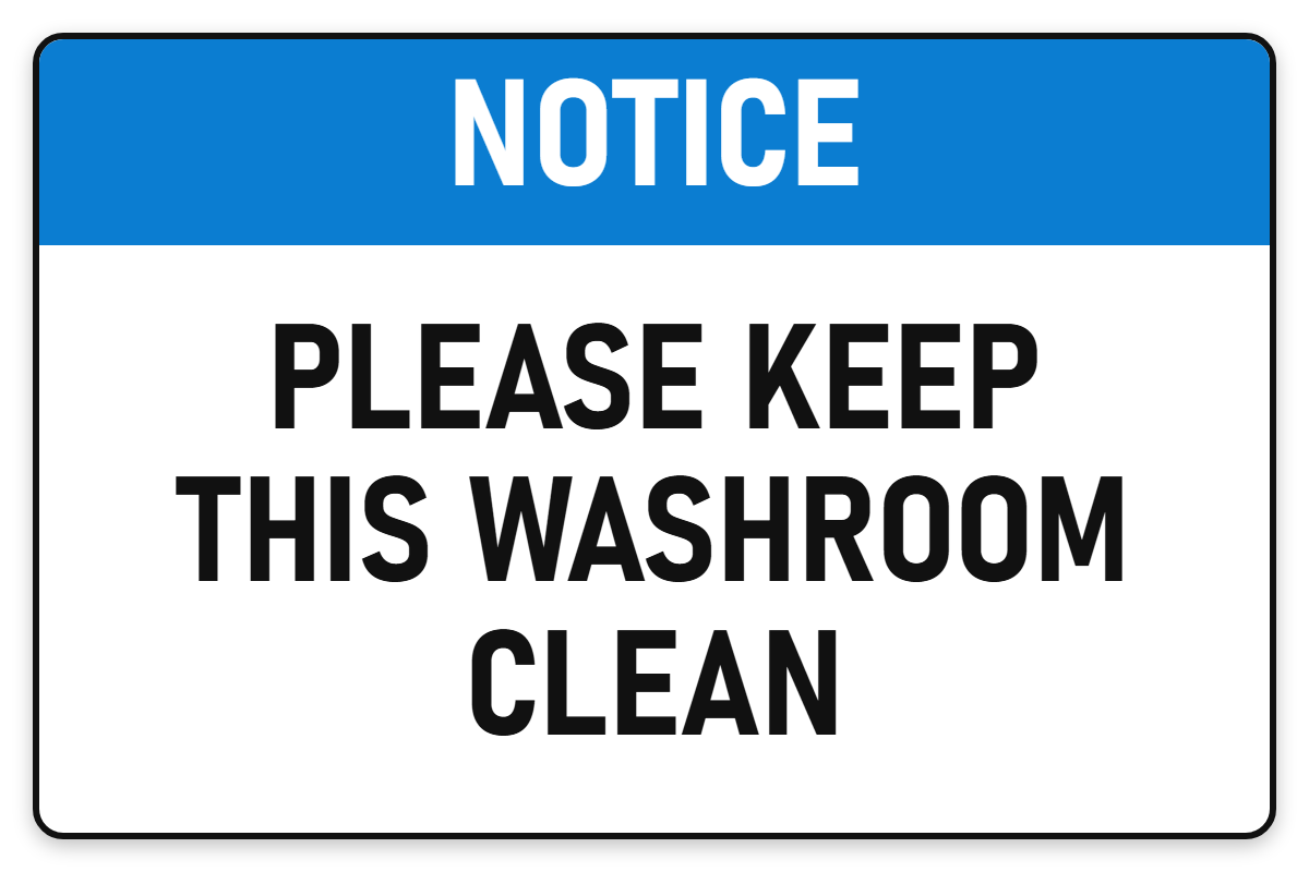 Notice Please Keep This Washroom Clean sign – blue notice safety sign by Bold Safety Signs