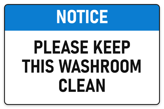 Notice Please Keep This Washroom Clean sign – blue notice safety sign by Bold Safety Signs