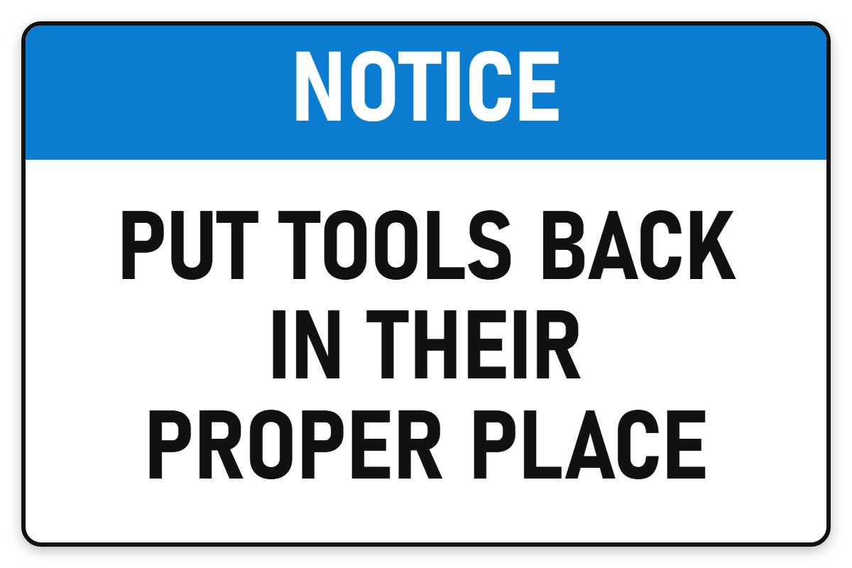 Notice Put Tools Back In Their Proper Place sign – blue notice safety sign by Bold Safety Signs