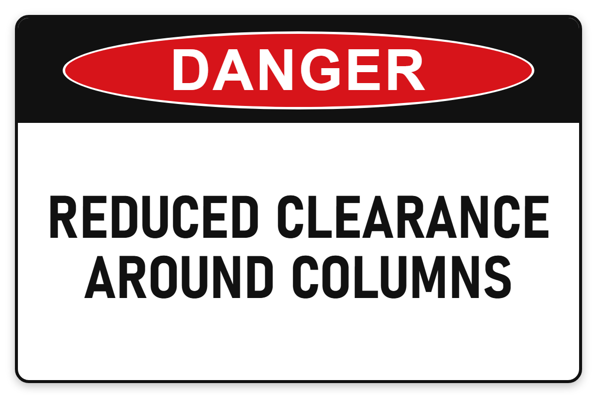 Reduced Clearance Around Columns Danger Sign – REDUCED CLEARANCE AROUND COLUMNS