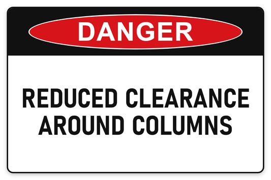 Reduced Clearance Around Columns Danger Sign – REDUCED CLEARANCE AROUND COLUMNS