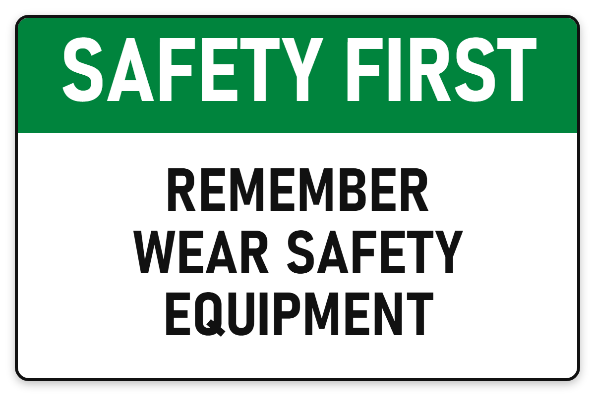 Safety First Remember – Wear Safety Equipment sign – green Safety First safety sign by Bold Safety Signs
