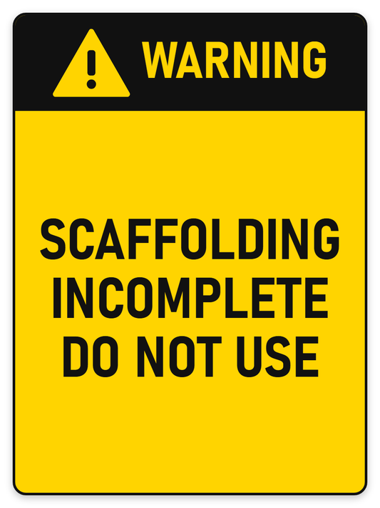 Warning Scaffolding Incomplete sign – yellow warning safety sign by Bold Safety Signs