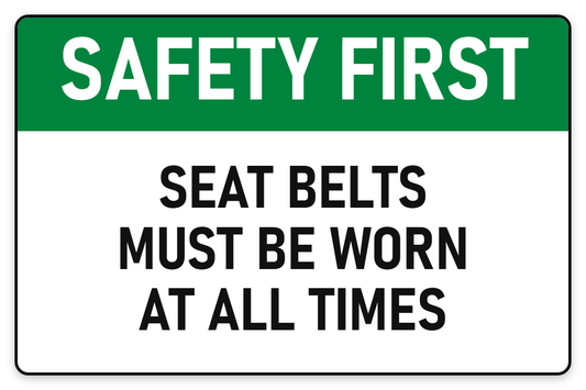 Safety First Seat Belts Must Be Worn At All Times sign – green Safety First safety sign by Bold Safety Signs