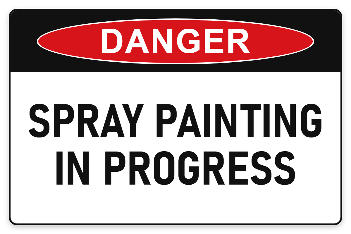Spray Painting in Progress Danger Sign – SPRAY PAINTING IN PROGRESS