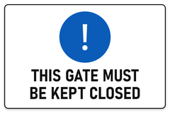 This Gate Must Be Kept Closed sign – blue mandatory PPE safety sign by Bold Safety Signs