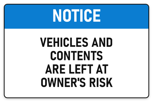 Notice Vehicles & Contents Left At Owner's Risk sign – car park safety sign by Bold Safety Signs
