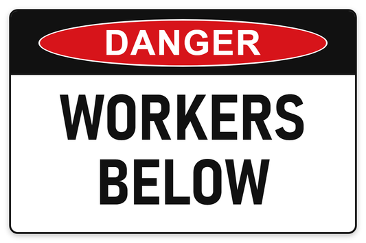 Workers Below Danger Sign – WORKERS BELOW